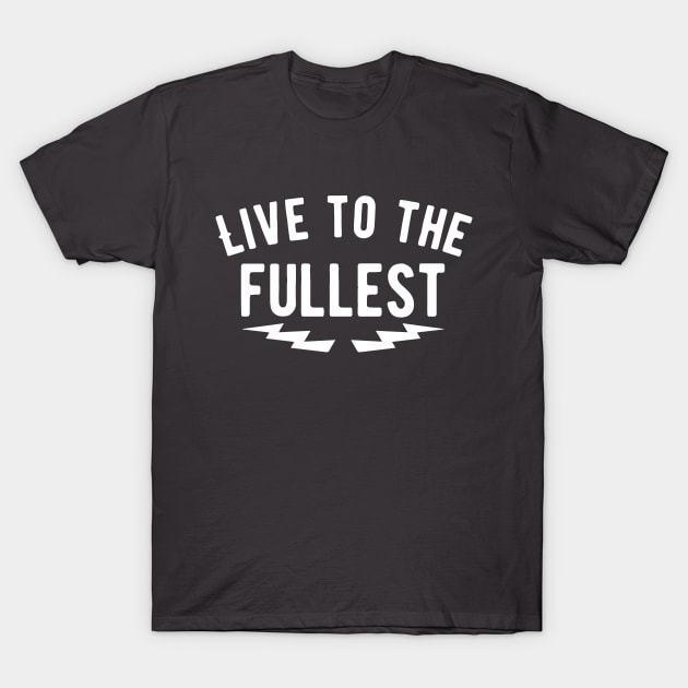 Live to the fullest T-Shirt by wamtees